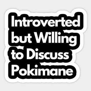 Introverted but Willing to Discuss Pokimane Sticker